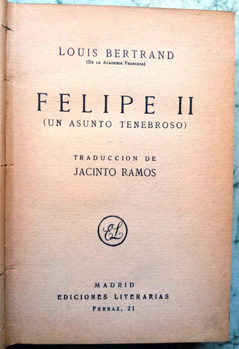 Louis Bertrand - Felipe Ii Un Asunto Tenebroso Madrid 1931 (Usado)