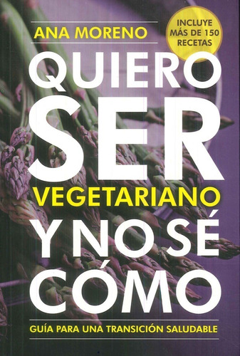 Quiero Ser Vegano Y No Sé Cómo ( Ana Moreno)