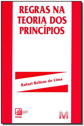 Regras na teoria dos princípios - 1 ed./2014, de Lima, Rafael Bellem de. Editora Malheiros Editores LTDA, capa mole em português, 2014