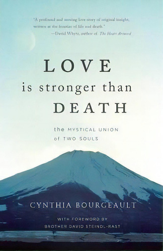 Love Is Stronger Than Death : The Mystical Union Of Two Souls, De Phd  Rev Cynthia Bourgeault. Editorial Monkfish Book Publishing Company, Tapa Blanda En Inglés