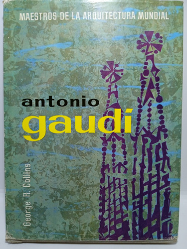 Antonio Gaudí - George R Collins - Editorial Bruguera - 1966