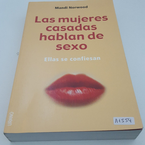 Las Mujeres Casadas Hablan De Sexo Ellas Se Confiesan (Usado)