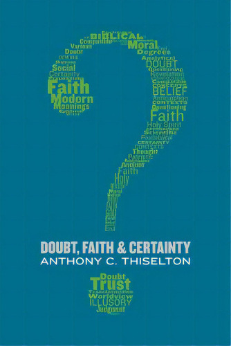 Doubt, Faith, And Certainty, De Thiselton, Anthony C.. Editorial William B Eerdmans Pub Co, Tapa Blanda En Inglés