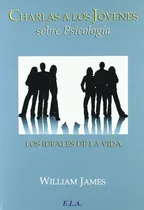 Comprar Libro Charlas A Los Jovenes Sobre Psicologia De William Jame