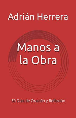 Libro : Manos A La Obra 50 Dias De Oracion Y Reflexion -...