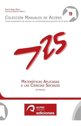 Matemáticas Aplicadas A Las Ciencias Sociales, De Gómez Déniz, Emilio; González Martel, Christian. Editorial Universidad De Las Palmas De Gran Canaria, Tapa Blanda En Español, 2021
