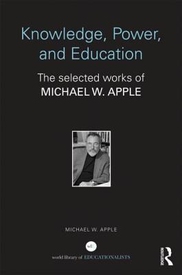 Libro Knowledge, Power, And Education: The Selected Works...