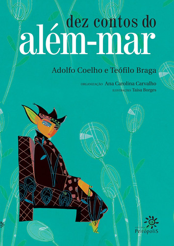 Dez contos do além-mar, de Coelho, Adolfo. Editora Peirópolis Ltda, capa mole em português, 2010