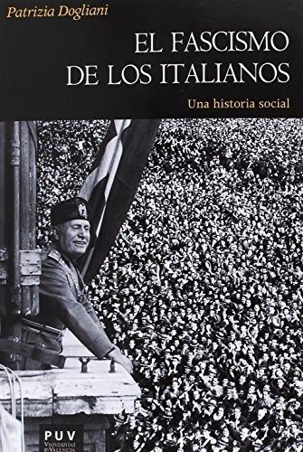 El Fascismo De Los Italianos: Una Historia Social: 178 (hist