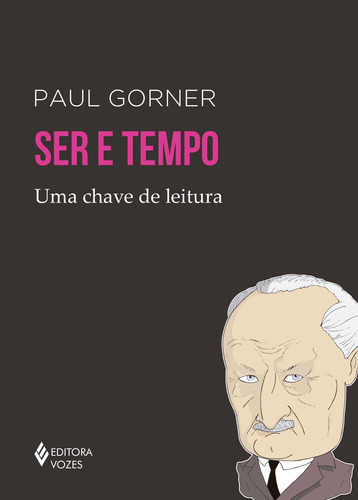 Ser e tempo: Uma chave de leitura, de Gorner, Paul. Editora Vozes Ltda., capa mole em português, 2018