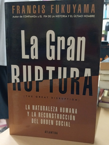 Gran Ruptura - Francis Fukuyama - Atlantida - Usado 