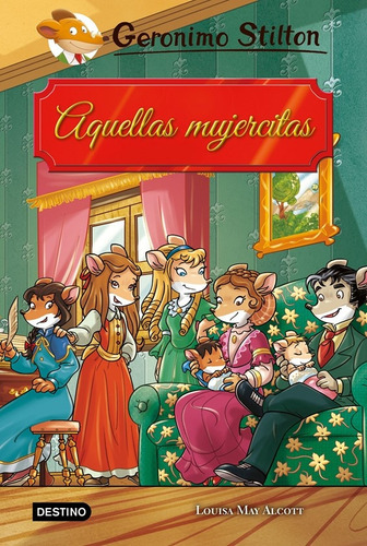 Aquellas Mujercitas, De Geronimo Stilton. Editorial Destino, Tapa Blanda, Edición 1 En Español