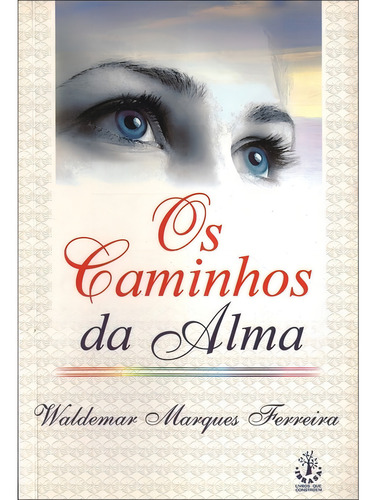 Os Caminhos Da Alma: Não Aplica, De : Waldemar Marques Ferreira. Série Não Aplica, Vol. Não Aplica. Editora Ibrasa, Capa Mole, Edição Não Aplica Em Português, 2005