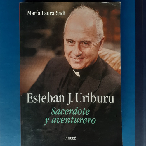 Sacerdote Y Aventurero Esteban J. Uriburu Libro M.sadi (Usado)