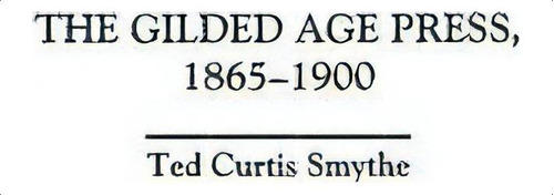The Gilded Age Press, 1865-1900, De Ted C. Smythe. Editorial Abc Clio, Tapa Dura En Inglés