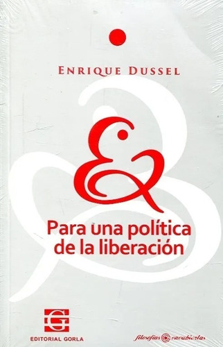 Para Una Política De La Liberación, Dussel, Las Cuarenta