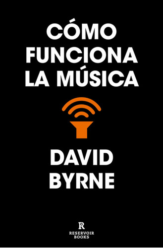 Libro Cómo Funciona La Música - David Byrne - Reservoir