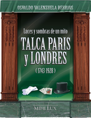 Talca París Y Londres Luces Y Sombras De Un Mito (1743-1928)