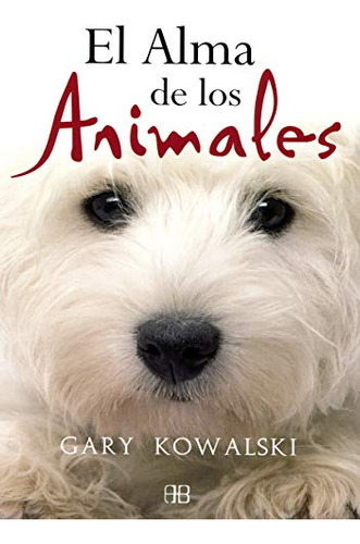 Libro Alma De Los Animales, El De Gary Kowalski Arkano Books