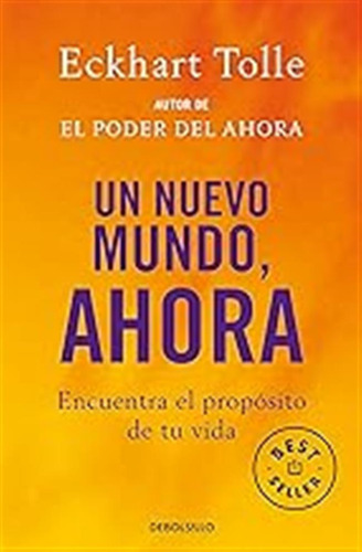 Un Nuevo Mundo, Ahora: Encuentra El Propósito De Tu Vida (be