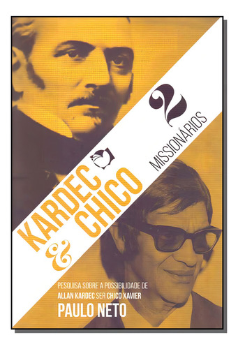 Kardec E Chico - 2 Missionarios: Kardec E Chico - 2 Missionários, De Neto, Paulo. Série Religião, Vol. Espiritismo. Editora Ethos Editora, Capa Mole, Edição Espiritismo Em Português, 20