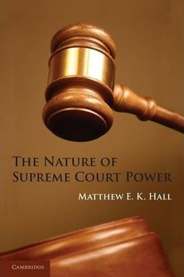 Libro The Nature Of Supreme Court Power - Matthew E. K. H...