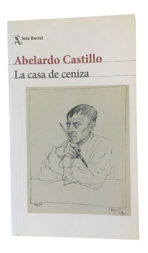 La Casa De Ceniza Abelardo Castillo Seix Barral