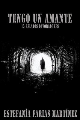 Libro Tengo Un Amante: 15 Relatos Devoradores - Mrv Edito...