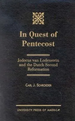 In Quest Of Pentecost : Jodocus Van Lodenstein And The Du...