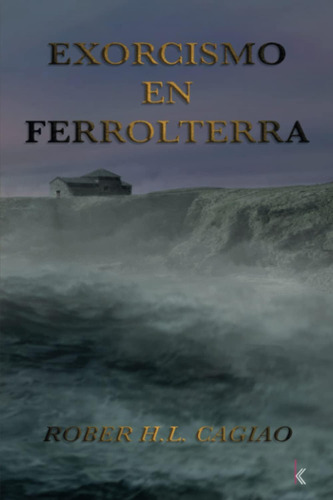 Libro: Exorcismo En Ferrolterra (saga El Guardián De Las Flo