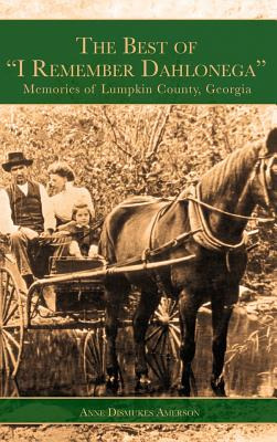 Libro The Best Of I Remember Dahlonega: Memories Of Lumpk...