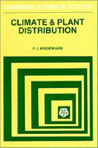 Cambridge Studies In Ecology: Climate And Plant Distribution, De F. I. Woodward. Editorial Cambridge University Press, Tapa Blanda En Inglés