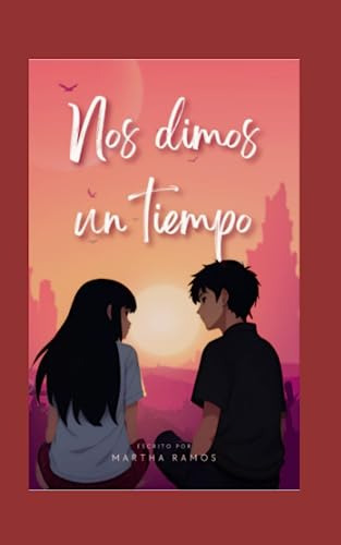 Nos Dimos Un Tiempo: Novela Para Adolescentes, Amistades, El