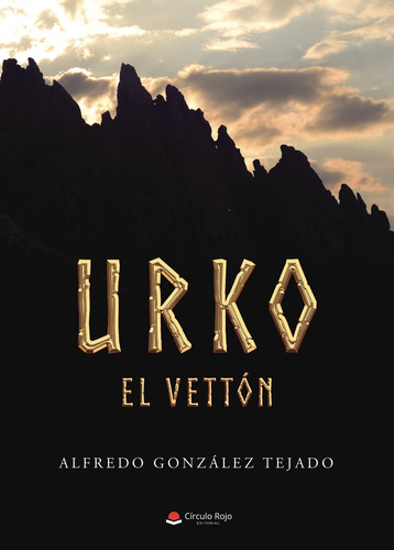 Urko el Vettón:  aplica, de González TejadoAlfredo.. 1, vol. 1. Editorial Grupo Editorial Círculo Rojo SL, tapa pasta blanda, edición 1 en español, 2022