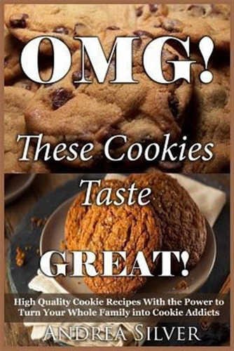 Omg! These Cookies Taste Great! : High Quality Cookie Rec...