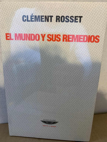 El Mundo Y Sus Remedios Clement Rosset · El Cuenco De Plata