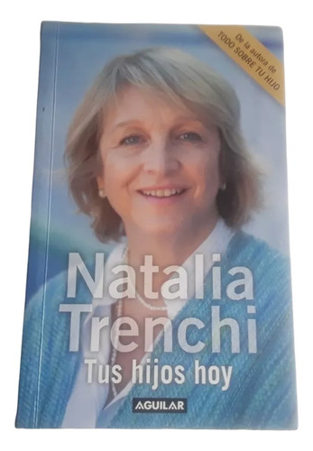 Tus Hijos Hoy . Natalia Trenchi .