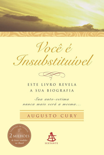 Você É Insubstituível, De Cury, Augusto. Editora Sextante, Capa Mole, Edição 1 Em Português