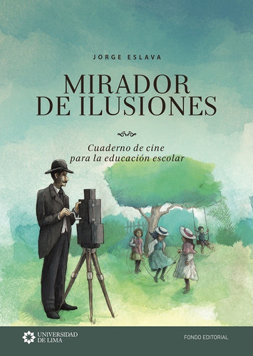 Mirador de ilusiones, de Jorge Eslava. Editorial Universidad de Lima, tapa blanda en español, 2020