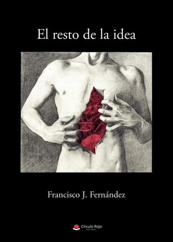El Resto De La Idea:  aplica, de Fernández , Francisco J... 1, vol. 1. Editorial grupo editorial circulo rojo sl, tapa pasta blanda, edición 1 en español, 2022
