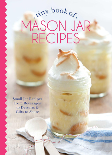 Libro: Tiny Book Of Mason Jar Recipes: Small Jar Recipes For