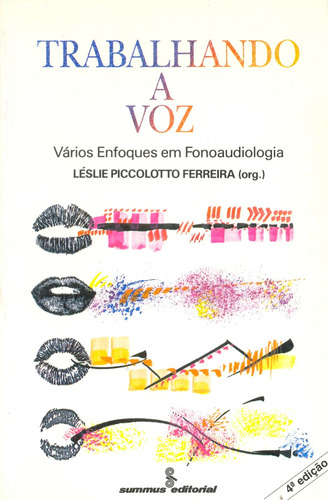 Trabalhando a voz: vários enfoques em fonoaudiologia, de Ferreira, Léslie Piccolotto. Editora Summus Editorial Ltda., capa mole em português, 1988
