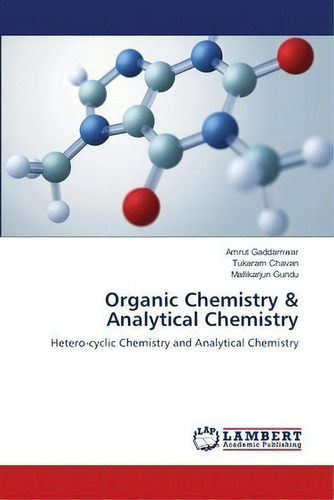 Organic Chemistry & Analytical Chemistry, De Amrut Gaddamwar. Editorial Lap Lambert Academic Publishing, Tapa Blanda En Inglés