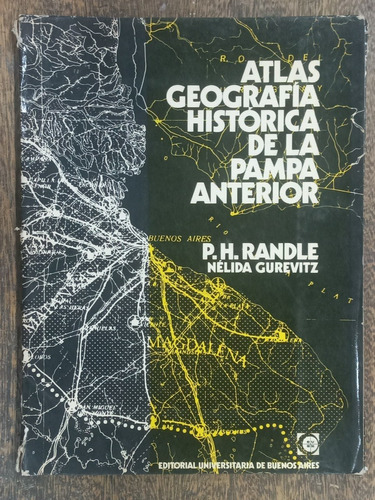 Atlas Geografia Historica De La Pampa Anterior * P. Randle *