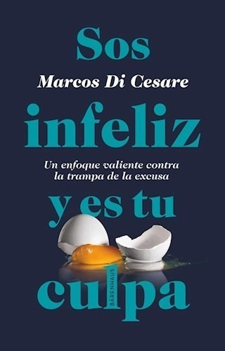 Libro Sos Infeliz Y Es Tu Culpa - Marcos Di Cesare