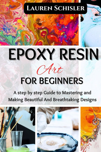 Libro: Epoxy Resin Art For Beginners: A Step By Step Guide T