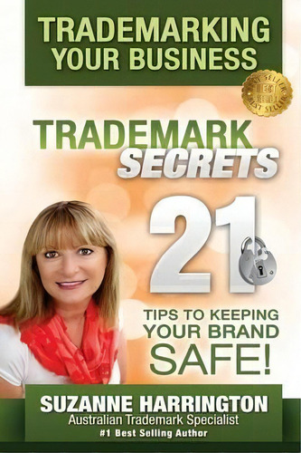 Trademarking Your Business Trademark Secrets 21 Tips To Keeping Your Brand Safe!, De Suzanne M Harrington. Editorial Pinnacle Tms Pty Ltd, Tapa Blanda En Inglés, 2012