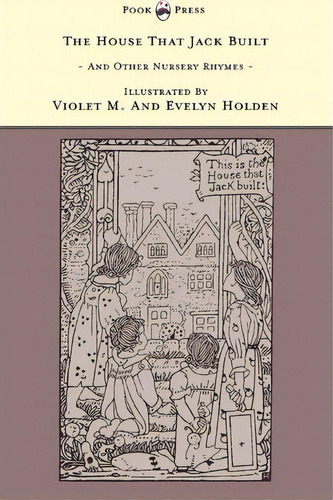 The House That Jack Built And Other Nursery Rhymes - The Banbury Cross Series, De Violet M.. Editorial Read Books, Tapa Blanda En Inglés