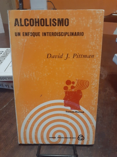 Alcoholismo Un Enfoque Interdisciplinario. D. Pittman. Horme