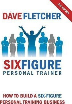 How To Build A Six-figure Personal Training Business - Da...